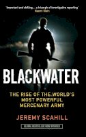 Jeremy Scahill - Blackwater the Rise of the World's Most Powerful Mercenary Army - 9781846686528 - V9781846686528