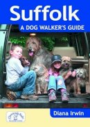 Diana Irwin - Suffolk a Dog Walker's Guide - 9781846743207 - V9781846743207