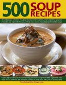 Bridget Jones - 500 Soup Recipes: An Unbeatable Collection Including Chunky Winter Warmers, Oriental Broths, Spicy Fish Chowders And Hundreds Of Classic, Chilled, Clear, Cream, Meat, Bean And Vegetable Soups - 9781846817267 - V9781846817267