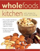 Nicola Graimes - Wholefoods Kitchen: With Recipes for Health and Healing - 9781846818578 - V9781846818578