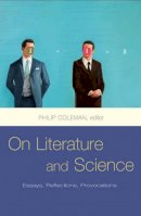 Philip Coleman (Ed.) - On literature and science; essays, reflections, provocations. - 9781846820717 - V9781846820717