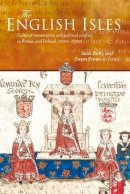 Sean Duffy (Ed.) - The English Isles: Cultural Transmission and Political Conflict in Britain and Ireland, 1100-1500 - 9781846822230 - V9781846822230