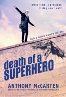 Anthony McCarten - Death of a Superhero - 9781846882876 - V9781846882876