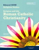Angela Hylton - Edexcel GCSE Religious Studies Unit 3A: Religion & Life - Catholic Christianity Student Book - 9781846904219 - V9781846904219