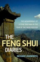 Richard Ashworth - The Feng Shui Diaries - 9781846940170 - V9781846940170