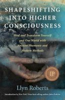 Llyn Roberts - Shapeshifting into Higher Consciousness - 9781846948435 - V9781846948435