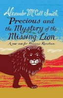 Alexander McCall Smith - Precious and the Case of the Missing Lion: A New Case for Precious Ramotswe - 9781846973185 - 9781846973185