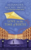 McCall Smith - Love in the Time of Bertie: A 44 Scotland Street Novel - 9781846975721 - 9781846975721