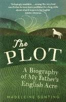 Madeleine Bunting - The Plot: A Biography of My Father´s English Acre - 9781847081445 - V9781847081445