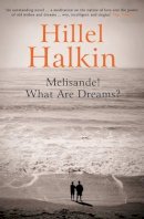 Hillel Halkin - Melisande! What are Dreams? - 9781847085009 - V9781847085009