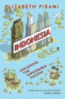 Elizabeth Pisani - Indonesia etc.: Exploring the Improbable Nation - 9781847086556 - V9781847086556