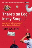 Tom Galvin - There's an Egg in My Soup: An Irish Man in Poland - 9781847170484 - KKD0003625