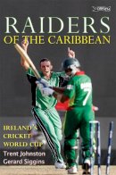 Trent Johnston - Raiders of the Caribbean: Ireland's Cricket World Cup - 9781847170644 - KLN0014980