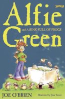 Joe O'Brien - ALFIE GREEN & SINK FULL OF FROGS - 9781847170798 - V9781847170798