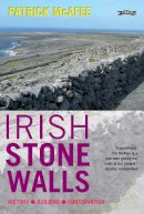Pat Mcafee - Irish Stone Walls: History, Building, Conservation - 9781847172341 - V9781847172341
