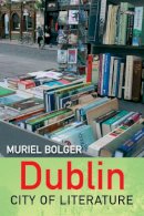 Muriel Bolger - Dublin: City of Literature - 9781847172488 - KTJ8038979