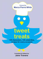 Jane Travers - Tweet Treats: 140 characters, 140 celebrities, recipes for every occasion - 9781847173027 - 9781847173027