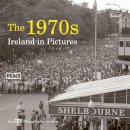 Lensmen Photographic Archives - The 1970s: Ireland in Pictures - 9781847173201 - V9781847173201