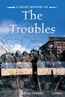 Brian Feeney - A Short History of the Troubles - 9781847176448 - V9781847176448
