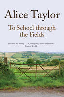 Alice Taylor - To School Through the Fields - 9781847178237 - V9781847178237