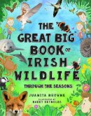 Juanita Browne - The Great Big Book of Irish Wildlife: Through the Seasons - 9781847179159 - 9781847179159