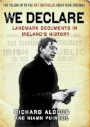 Aldous, Richard; Puirseil, Niamh - We Declare: Landmark Documents in Ireland's History - 9781847246721 - KTK0099215