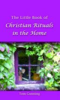Tom Gunning - The Little Book of Christian Rituals in the Home - 9781847300232 - 9781847300232