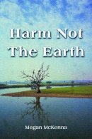 Megan Mckenna - Harm Not the Earth - 9781847300249 - 9781847300249