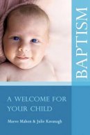 Julie Kavanagh - A Welcome for Your Child: A Guide to Baptism for Parents - 9781847300881 - 9781847300881