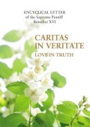 Benedict Xvi - Caritas in Veritate: Love in Truth - 9781847301451 - 9781847301451