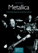 Chris Ingham - Metallica: The Stories Behind the Biggest Songs (Stories Behind the Songs) - 9781847323392 - V9781847323392
