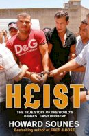 Howard Sounes - Heist: The True Story of the World's Biggest Cash Robbery - 9781847390554 - V9781847390554