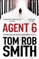 Tom Rob Smith - Agent 6 - 9781847396747 - V9781847396747
