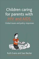 Ruth Evans - Children Caring for Parents with HIV and AIDS - 9781847420213 - V9781847420213