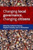 Catherine Durose - Changing Local Governance, Changing Citizens - 9781847422170 - V9781847422170