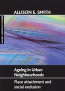 Allison E Smith - Ageing in Urban Neighbourhoods - 9781847422705 - V9781847422705