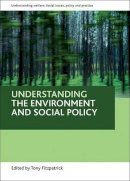 Tony Fitzpatrick - Understanding the Environment and Social Policy - 9781847423795 - V9781847423795