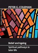 Peter G Coleman - Belief and Ageing - 9781847424594 - V9781847424594