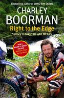 Charley Boorman - Right to the Edge: Sydney to Toyko by Any Means - 9781847443526 - KLN0017719