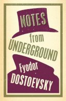 Fyodor Dostoyevsky - Notes from Underground (Alma Classics Evergreens) - 9781847493743 - V9781847493743