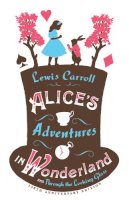 Lewis Carroll - Alice's Adventures in Wonderland and Through the Looking Glass - 9781847494078 - V9781847494078