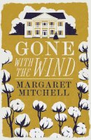 Margaret Mitchell - Gone with the Wind (Alma Classics Evergreens): Margaret Mitchell - 9781847498601 - V9781847498601