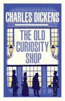 Charles Dickens - The Old Curiosity Shop: New Annotated Edition (Alma Classics Evergreens): Charles Dickens - 9781847499073 - 9781847499073