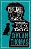 Dylan Thomas - Portrait Of The Artist As A Young Dog and Other Fiction - 9781847499158 - 9781847499158