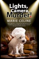 Marie Celine - Lights, Camera, Murder!: A TV Pet Chef Mystery set in L.A. - 9781847516558 - V9781847516558