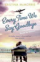 Kristina Mcmorris - Every Time We Say Goodbye - 9781847562425 - KHN0000943