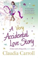 Claudia Carroll - A Very Accidental Love Story - 9781847562722 - 9781847562722