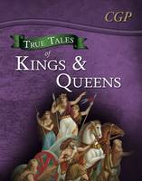 Cgp Books - True Tales of Kings & Queens - Reading Book: Boudica, Alfred the Great, King John & Queen Victoria - 9781847624741 - V9781847624741