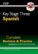 Cgp Books - KS3 Spanish Complete Revision & Practice (with Free Online Edition & Audio) - 9781847628886 - V9781847628886