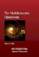 Kathy A. Mills - The Multiliteracies Classroom (New Perspectives on Language and Education): 21 - 9781847693198 - V9781847693198